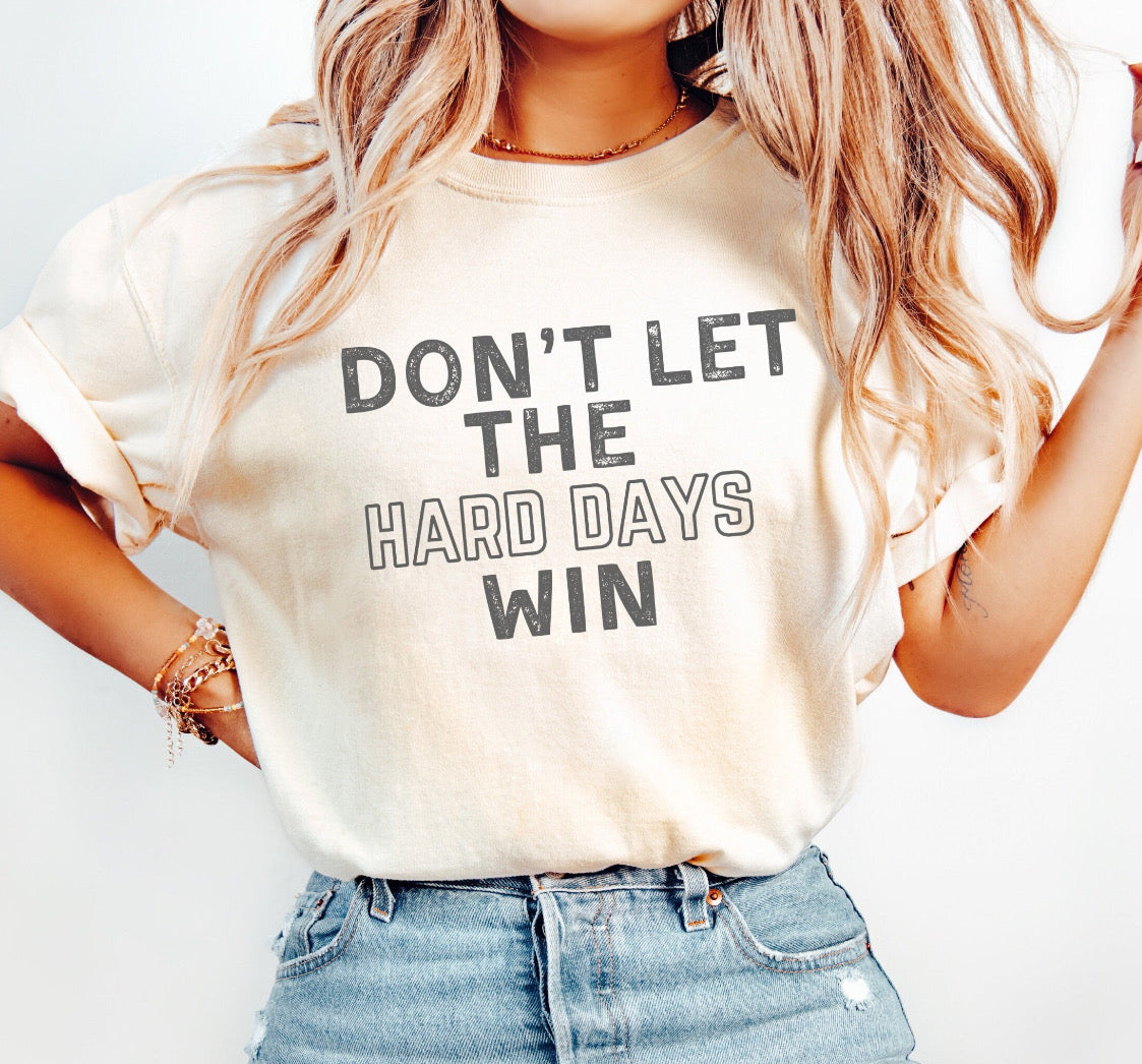 Don't Let The Hard Days Win