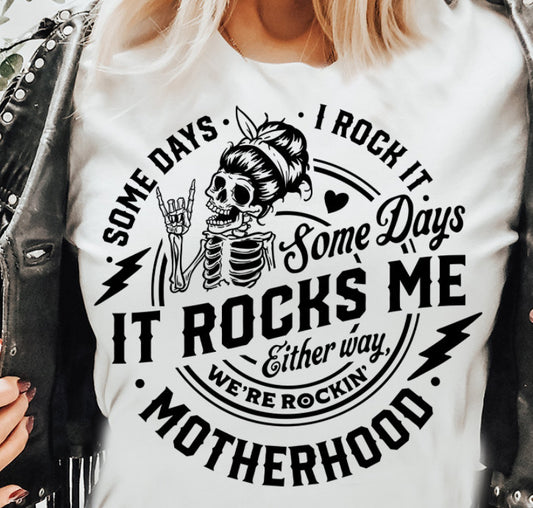 Some Days I Rock It - Motherhood