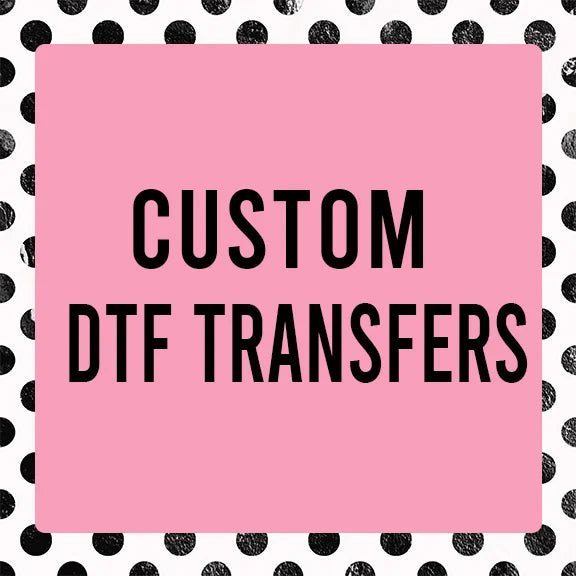 Personalized Direct To Film Transfers