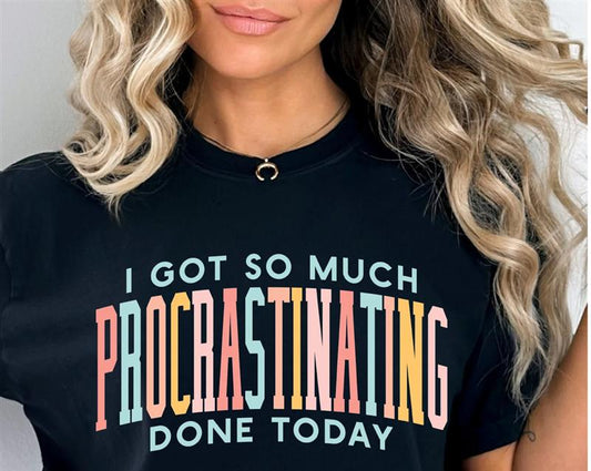 I Got So Much Procrastinating Done Today